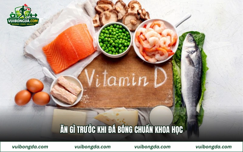 Ăn gì trước khi đá bóng chuẩn khoa học
