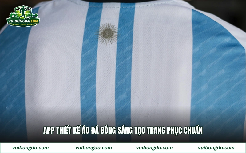 App thiết kế áo đá bóng sáng tạo trang phục chuẩn