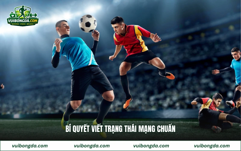 Bí quyết viết trạng thái mạng chuẩn