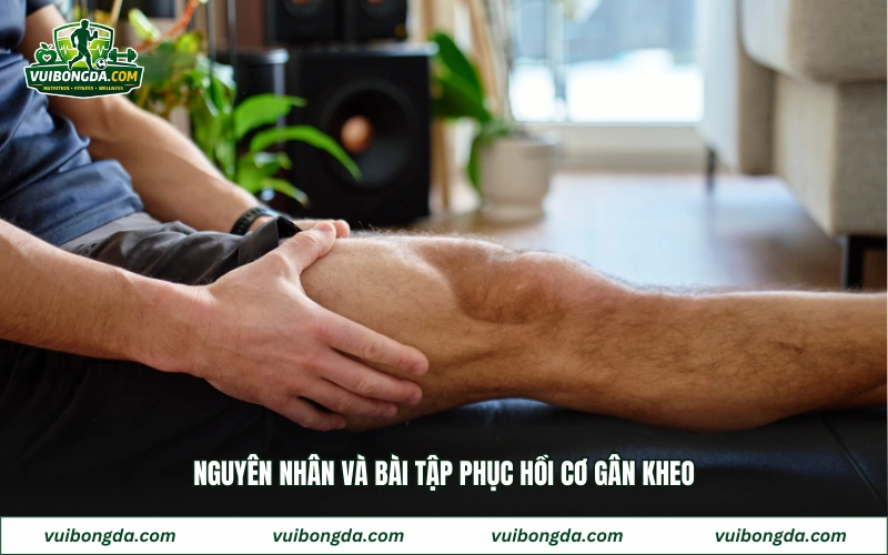 Nguyên nhân và bài tập phục hồi cơ gân kheo