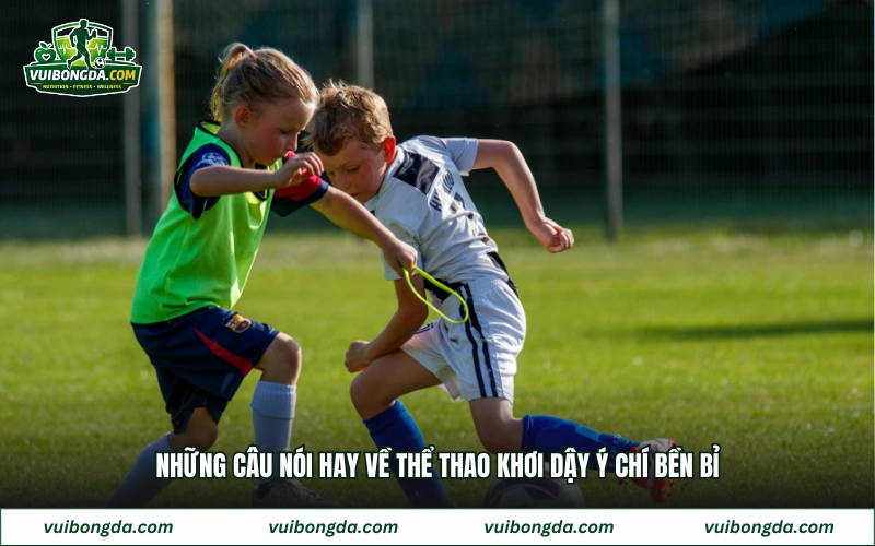 Những câu nói hay về thể thao khơi dậy ý chí bền bỉ