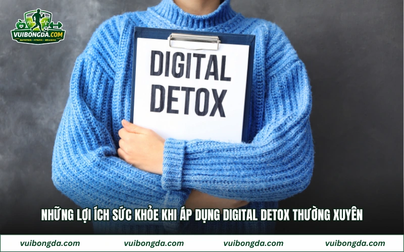 Những lợi ích sức khỏe khi áp dụng digital detox thường xuyên