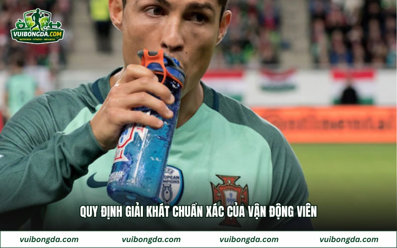 Quy định giải khát chuẩn xác của vận động viên