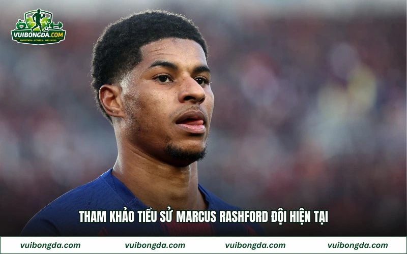 Tham khảo tiểu sử Marcus rashford đội hiện tại 

