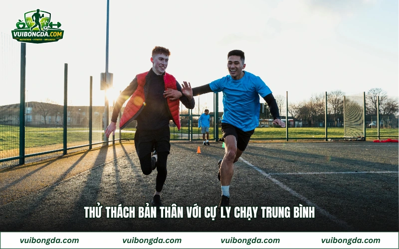 Thử thách bản thân với cự ly chạy trung bình